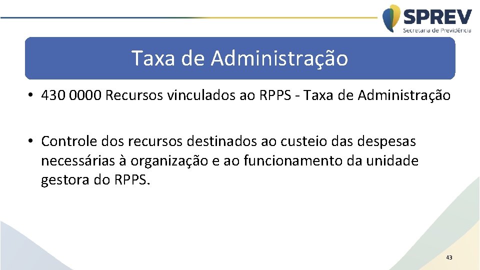 Taxa de Administração • 430 0000 Recursos vinculados ao RPPS - Taxa de Administração
