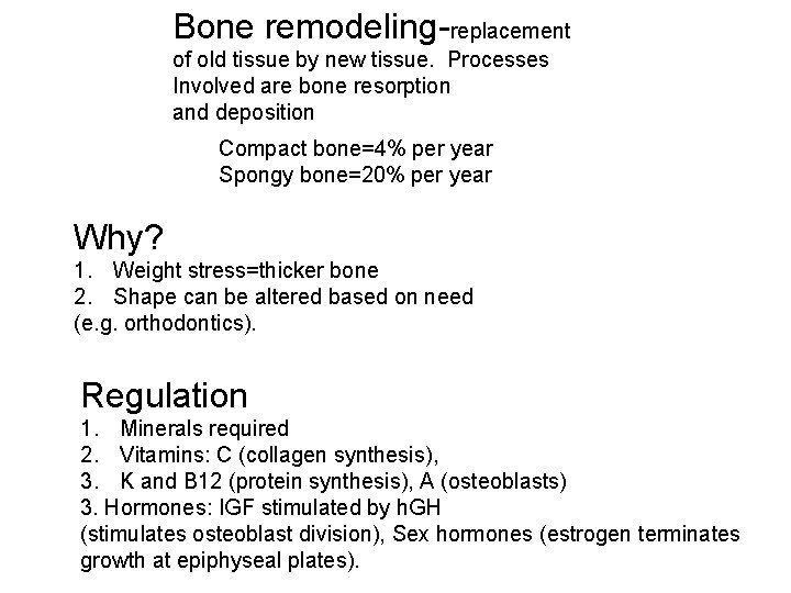 Bone remodeling-replacement of old tissue by new tissue. Processes Involved are bone resorption and