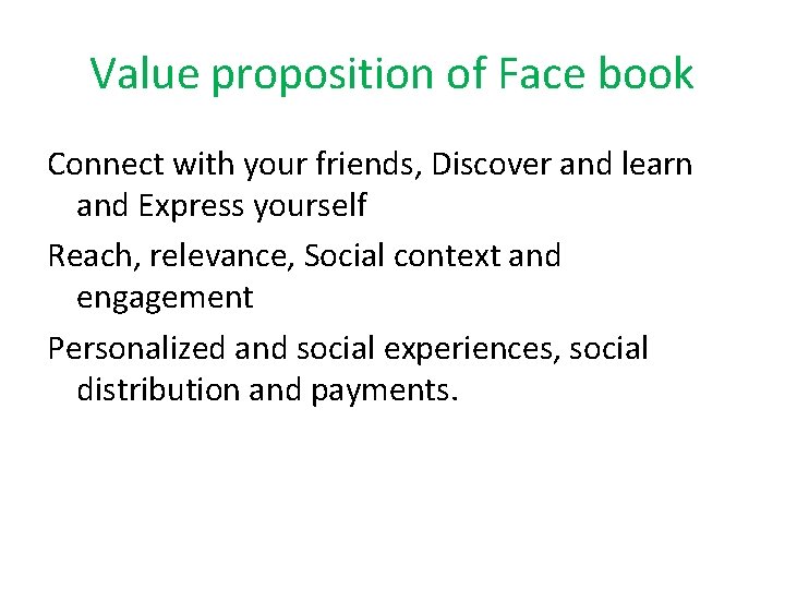 Value proposition of Face book Connect with your friends, Discover and learn and Express