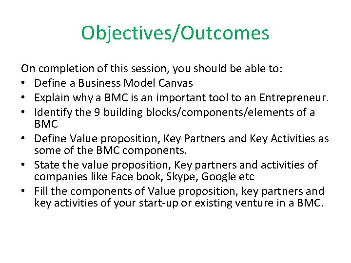Objectives/Outcomes On completion of this session, you should be able to: • Define a