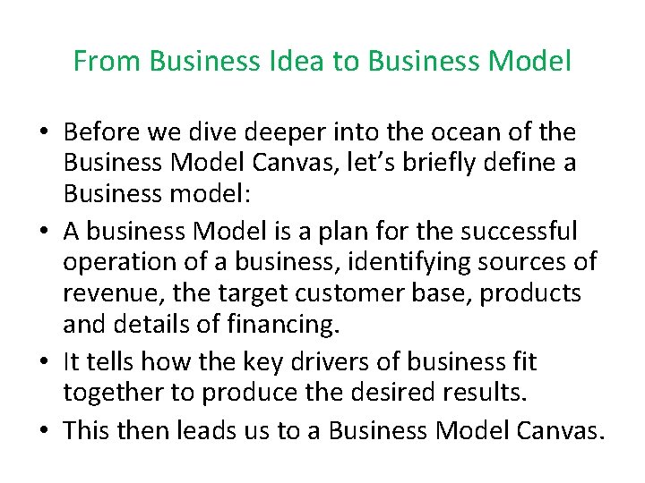 From Business Idea to Business Model • Before we dive deeper into the ocean