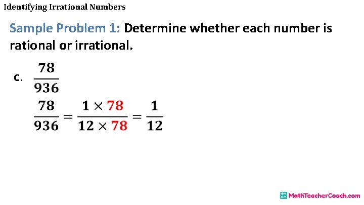 Identifying Irrational Numbers Sample Problem 1: Determine whether each number is rational or irrational.
