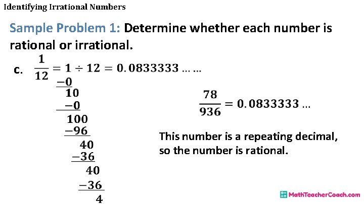 Identifying Irrational Numbers Sample Problem 1: Determine whether each number is rational or irrational.