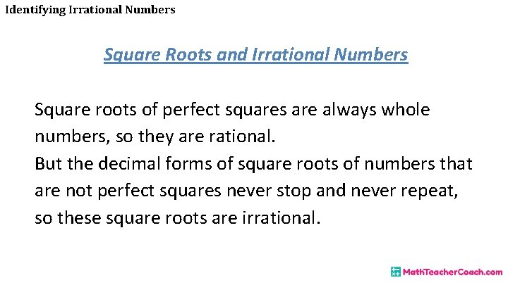 Identifying Irrational Numbers Square Roots and Irrational Numbers Square roots of perfect squares are