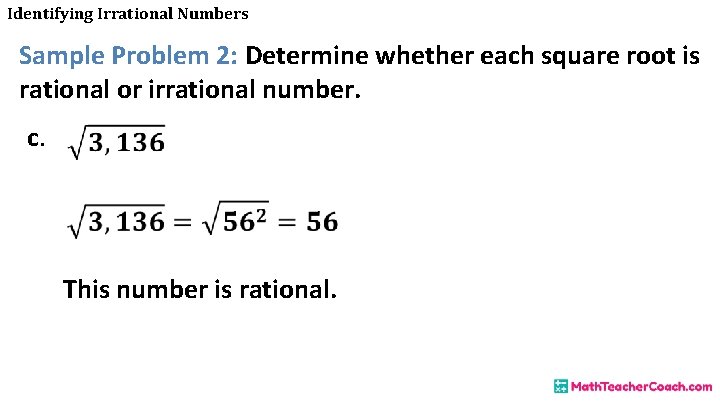 Identifying Irrational Numbers Sample Problem 2: Determine whether each square root is rational or