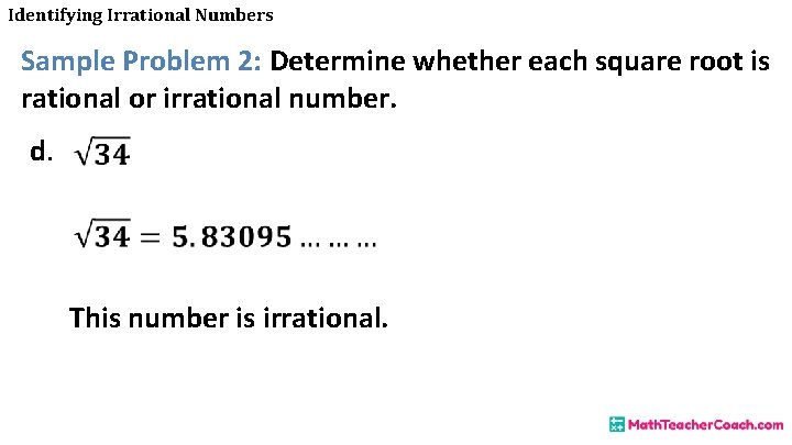 Identifying Irrational Numbers Sample Problem 2: Determine whether each square root is rational or