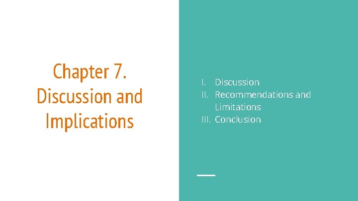 Chapter 7. Discussion and Implications I. Discussion II. Recommendations and Limitations III. Conclusion 