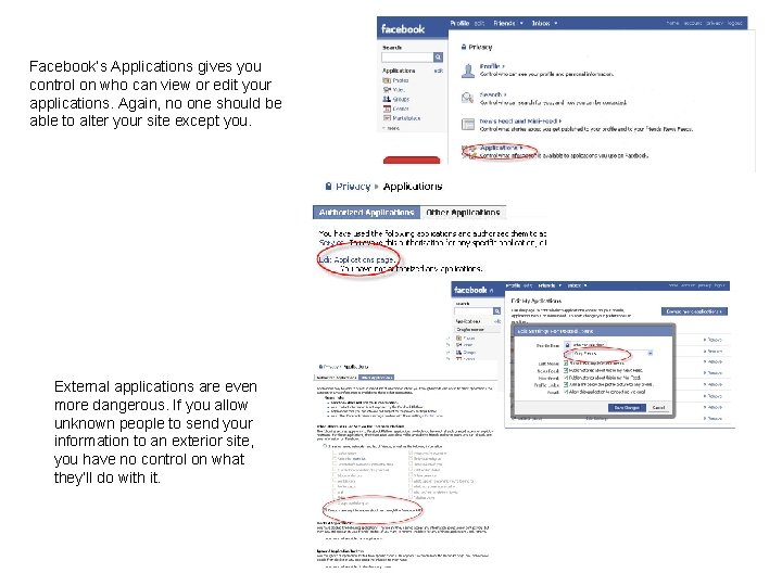 Facebook’s Applications gives you control on who can view or edit your applications. Again,