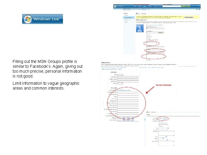 Filling out the MSN Groups profile is similar to Facebook’s. Again, giving out too