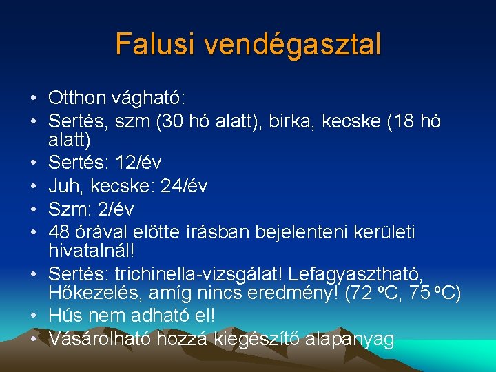 Falusi vendégasztal • Otthon vágható: • Sertés, szm (30 hó alatt), birka, kecske (18