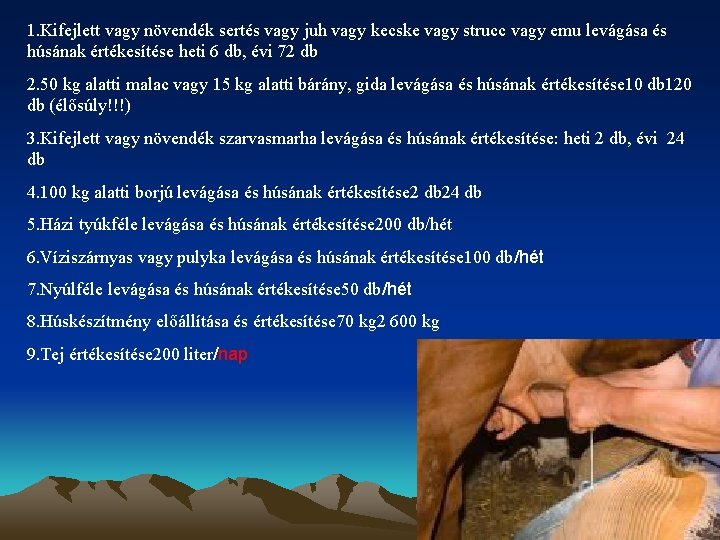 1. Kifejlett vagy növendék sertés vagy juh vagy kecske vagy strucc vagy emu levágása