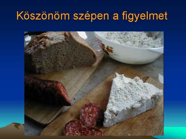 Köszönöm szépen a figyelmet 