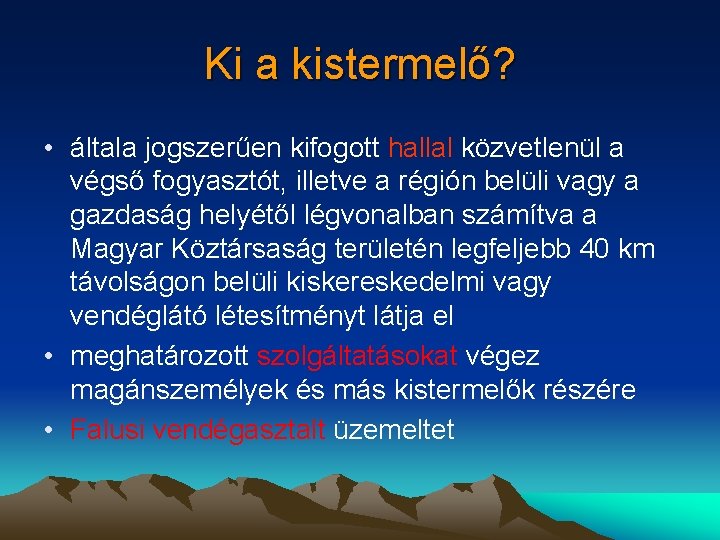 Ki a kistermelő? • általa jogszerűen kifogott hallal közvetlenül a végső fogyasztót, illetve a