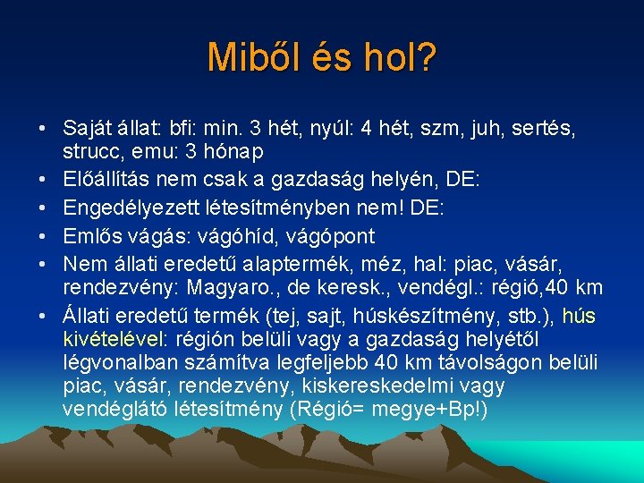 Miből és hol? • Saját állat: bfi: min. 3 hét, nyúl: 4 hét, szm,