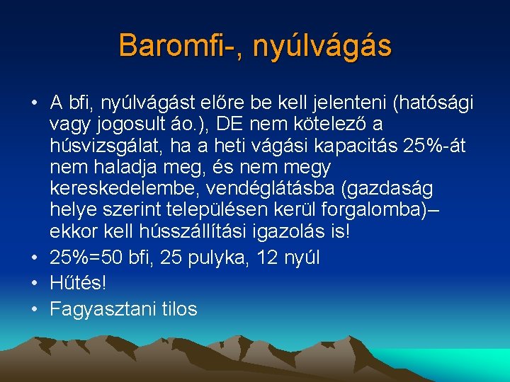 Baromfi-, nyúlvágás • A bfi, nyúlvágást előre be kell jelenteni (hatósági vagy jogosult áo.