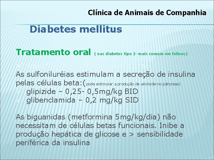 Clínica de Animais de Companhia Diabetes mellitus Tratamento oral ( nas diabetes tipo 2