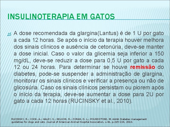 INSULINOTERAPIA EM GATOS A dose recomendada da glargina(Lantus) é de 1 U por gato