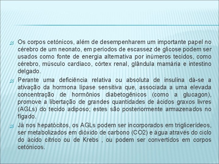  Os corpos cetónicos, além de desempenharem um importante papel no cérebro de um