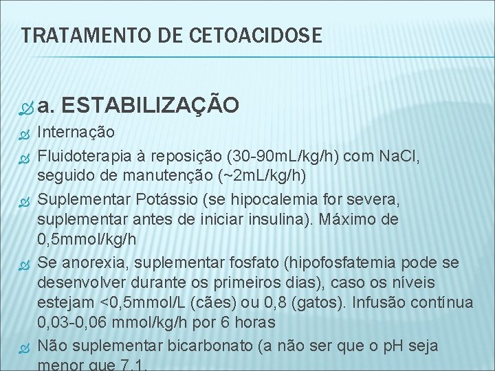 TRATAMENTO DE CETOACIDOSE a. ESTABILIZAÇÃO Internação Fluidoterapia à reposição (30 -90 m. L/kg/h) com