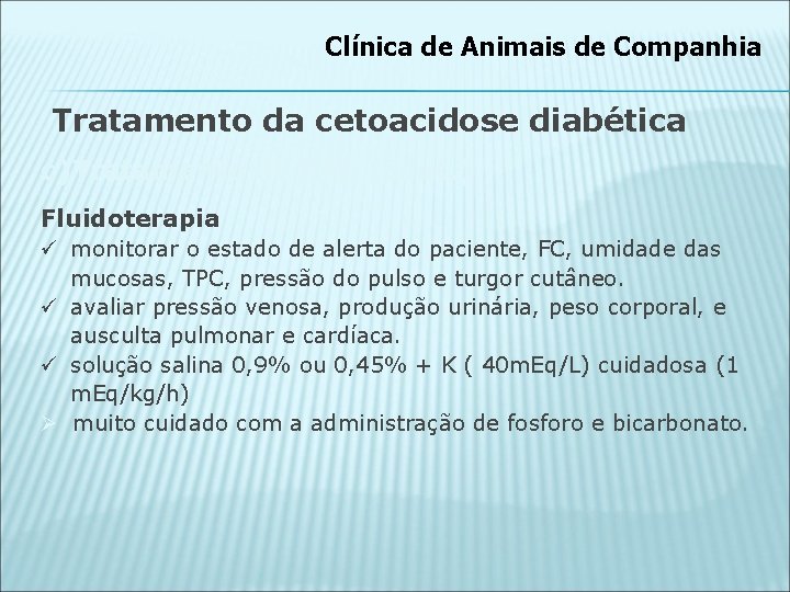 Clínica de Animais de Companhia Tratamento da cetoacidose diabética c) Tratamento da CAD (cont.