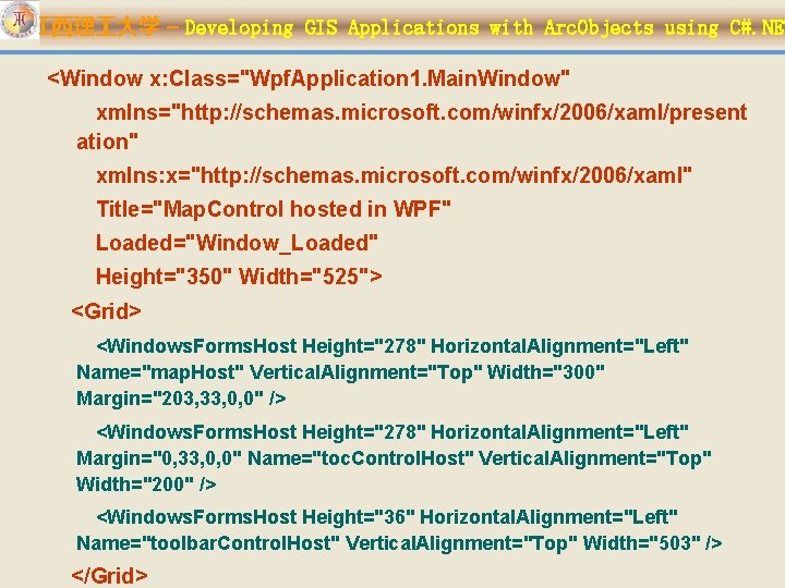 江西理 大学 – Developing GIS Applications with Arc. Objects using C#. NET <Window x: