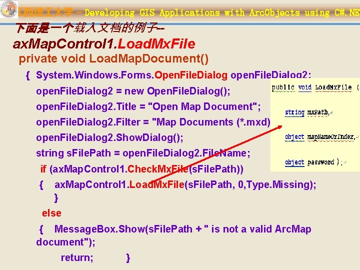江西理 大学 – Developing GIS Applications with Arc. Objects using C#. NET 下面是一个载入文档的例子-- ax.