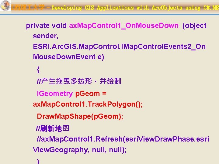 江西理 大学 – Developing GIS Applications with Arc. Objects using C#. NET private void