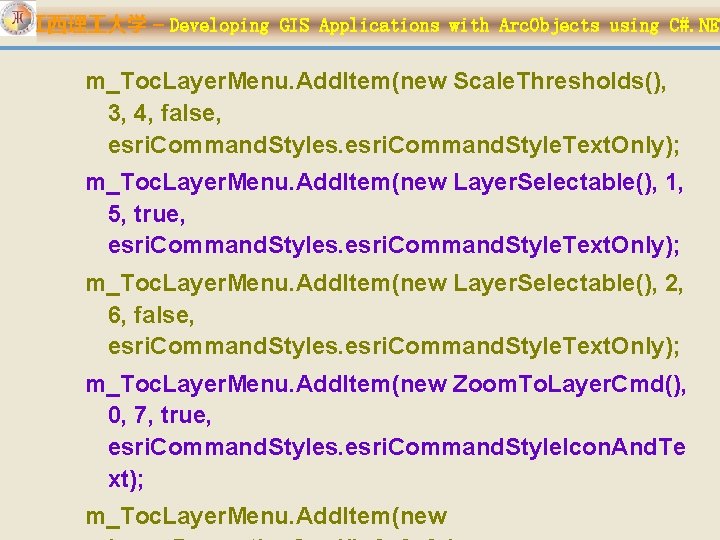 江西理 大学 – Developing GIS Applications with Arc. Objects using C#. NET m_Toc. Layer.