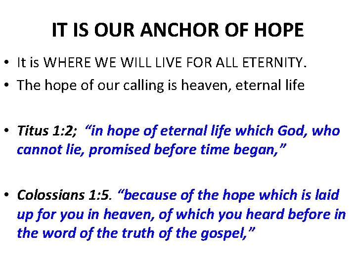 IT IS OUR ANCHOR OF HOPE • It is WHERE WE WILL LIVE FOR
