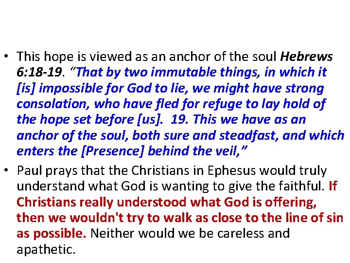  • This hope is viewed as an anchor of the soul Hebrews 6: