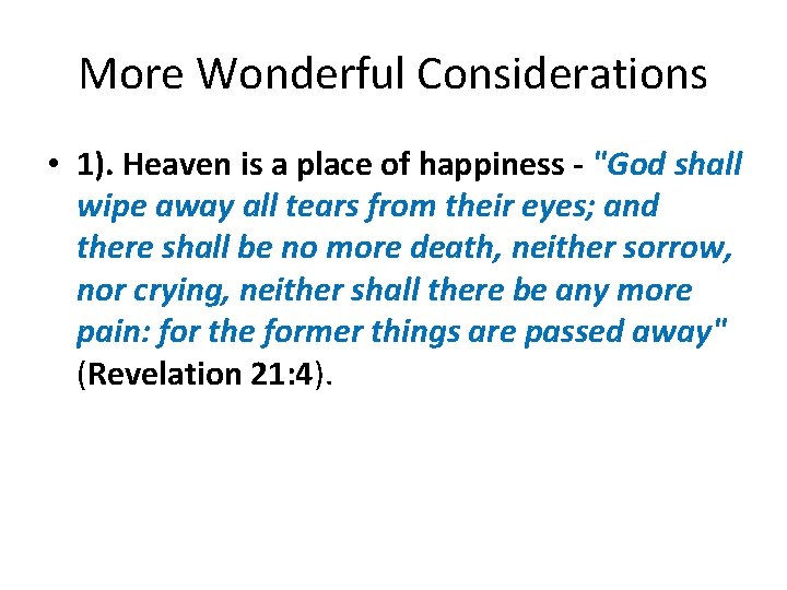 More Wonderful Considerations • 1). Heaven is a place of happiness - "God shall
