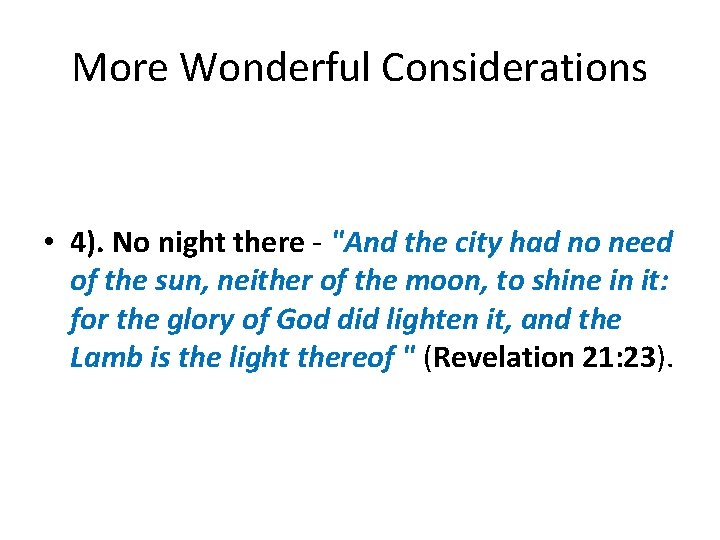 More Wonderful Considerations • 4). No night there - "And the city had no