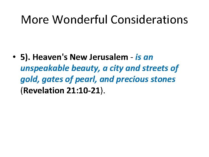 More Wonderful Considerations • 5). Heaven's New Jerusalem - is an unspeakable beauty, a