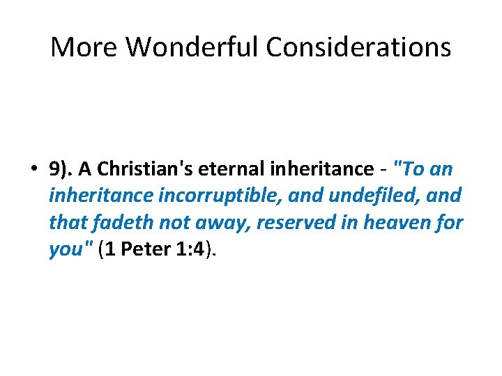 More Wonderful Considerations • 9). A Christian's eternal inheritance - "To an inheritance incorruptible,