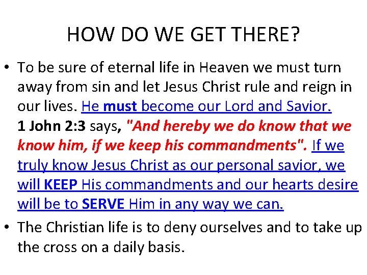 HOW DO WE GET THERE? • To be sure of eternal life in Heaven