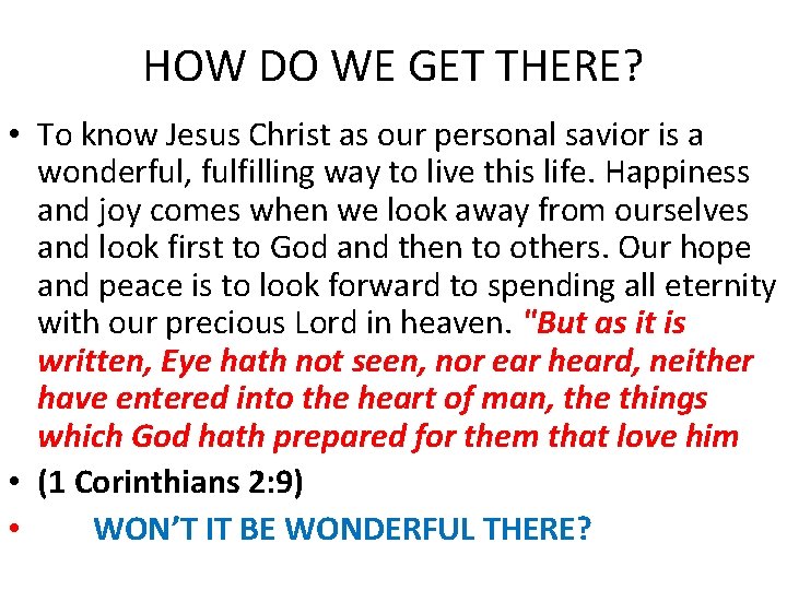 HOW DO WE GET THERE? • To know Jesus Christ as our personal savior