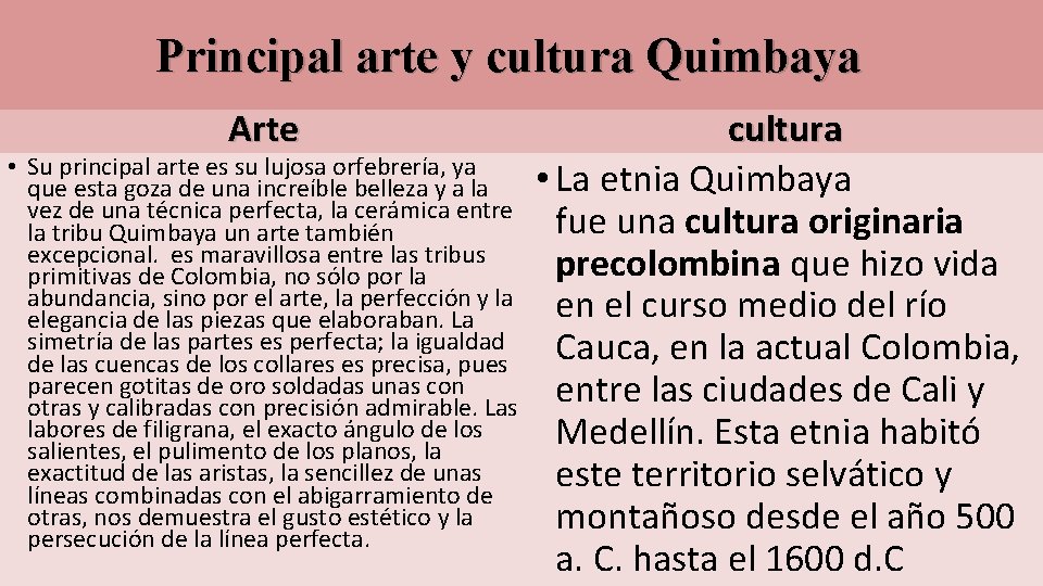 Principal arte y cultura Quimbaya Arte • Su principal arte es su lujosa orfebrería,