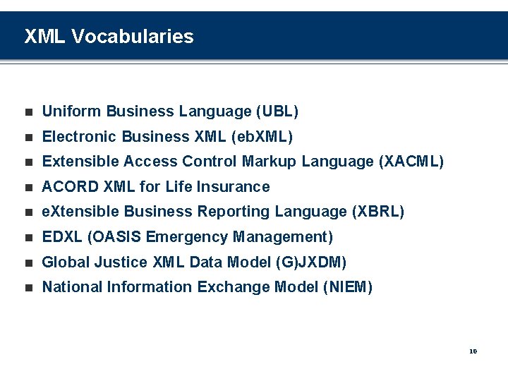 XML Vocabularies n Uniform Business Language (UBL) n Electronic Business XML (eb. XML) n