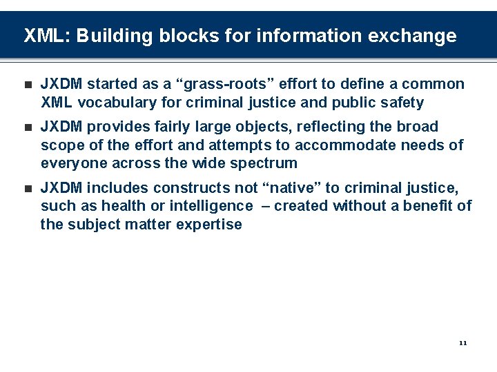 XML: Building blocks for information exchange n JXDM started as a “grass-roots” effort to