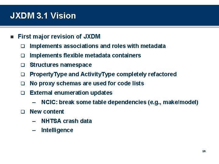 JXDM 3. 1 Vision n First major revision of JXDM q Implements associations and