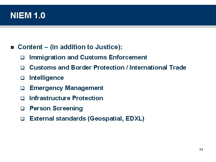 NIEM 1. 0 n Content – (in addition to Justice): q Immigration and Customs