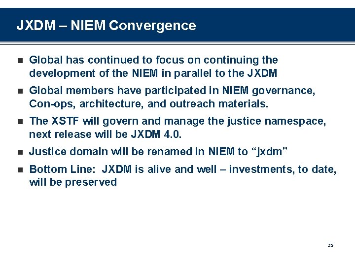 JXDM – NIEM Convergence n Global has continued to focus on continuing the development