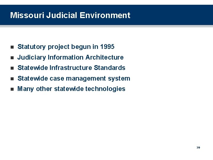 Missouri Judicial Environment n Statutory project begun in 1995 n Judiciary Information Architecture n