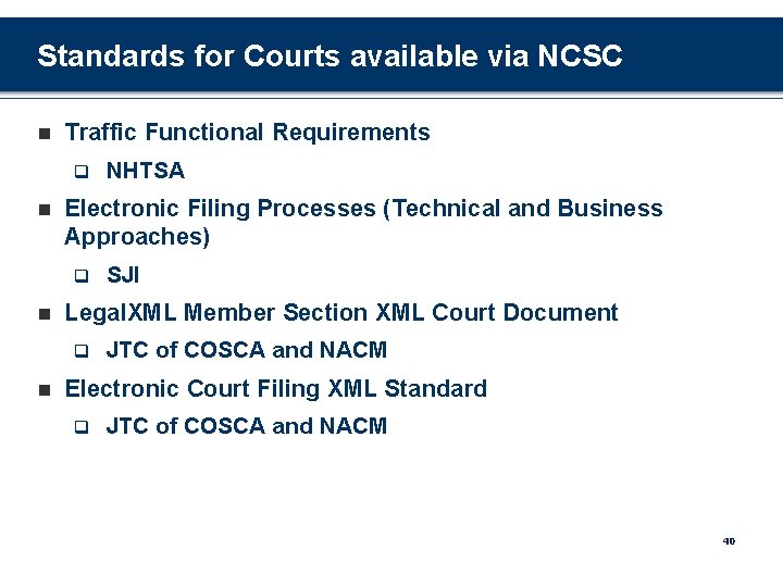 Standards for Courts available via NCSC n Traffic Functional Requirements q n Electronic Filing