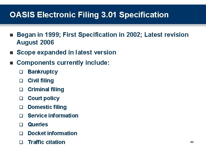 OASIS Electronic Filing 3. 01 Specification n Began in 1999; First Specification in 2002;