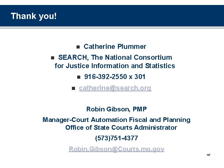 Thank you! n n Catherine Plummer SEARCH, The National Consortium for Justice Information and