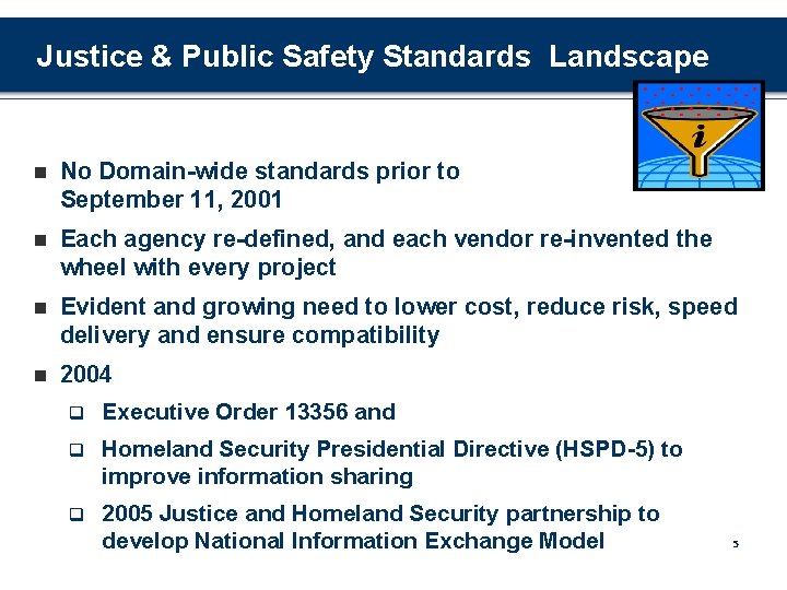 Justice & Public Safety Standards Landscape n No Domain-wide standards prior to September 11,