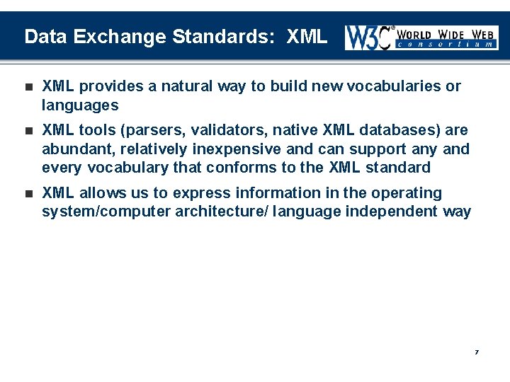 Data Exchange Standards: XML n XML provides a natural way to build new vocabularies