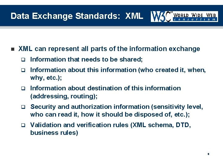 Data Exchange Standards: XML n XML can represent all parts of the information exchange