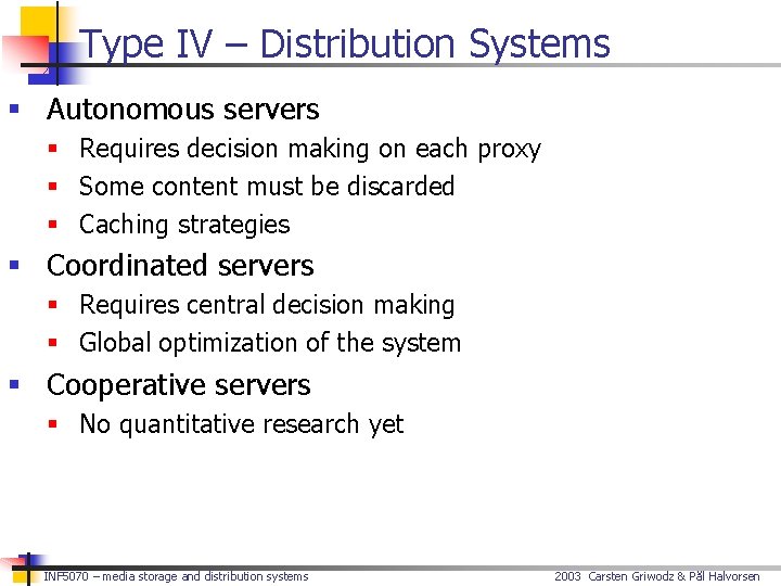 Type IV – Distribution Systems § Autonomous servers § Requires decision making on each
